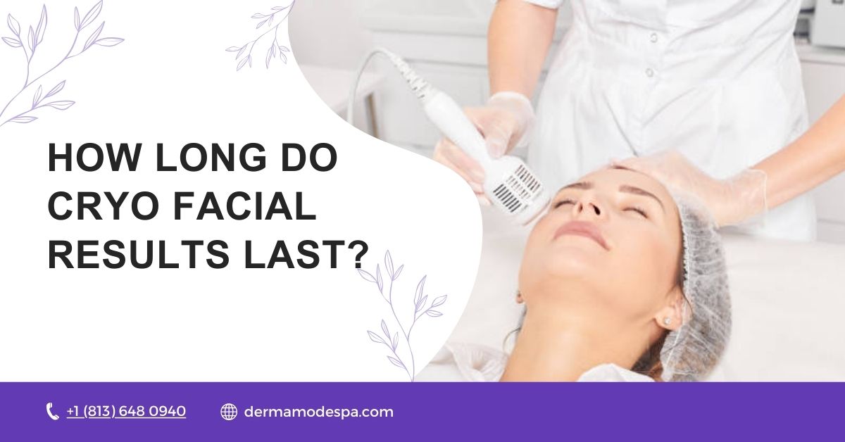 How Long Do Cryo Facial Results Last