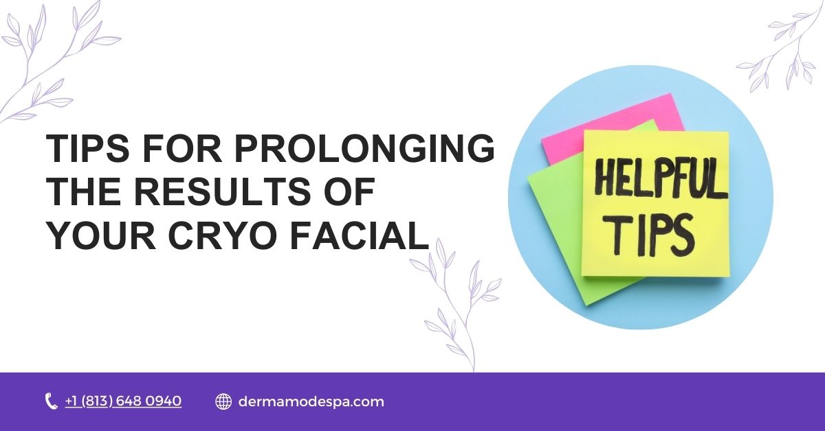 Tips for Prolonging the Results of Your Cryo Facial