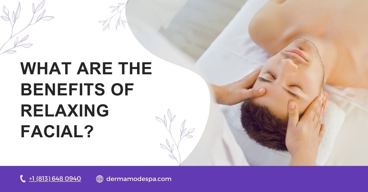 What are the Benefits of Relaxing Facial