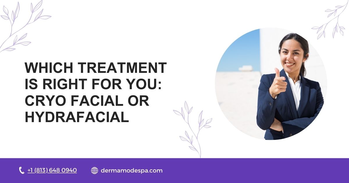 Which Treatment is Right for You Cryo Facial or Hydrafacial